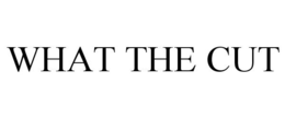 WHAT THE CUT trademark
