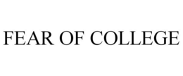 FEAR OF COLLEGE trademark