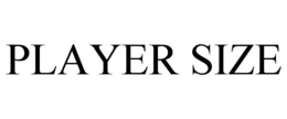 PLAYER SIZE trademark