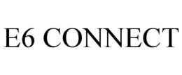 E6 CONNECT trademark