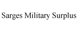 SARGES MILITARY SURPLUS trademark