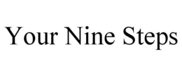 YOUR NINE STEPS trademark