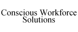 CONSCIOUS WORKFORCE SOLUTIONS trademark