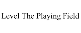 LEVEL THE PLAYING FIELD trademark
