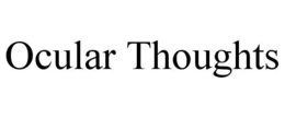 OCULAR THOUGHTS trademark