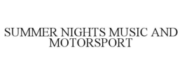 SUMMER NIGHTS MUSIC AND MOTORSPORT trademark