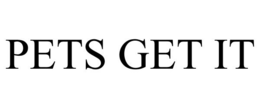 PETS GET IT trademark