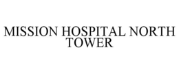 MISSION HOSPITAL NORTH TOWER trademark