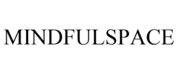 MINDFULSPACE trademark