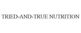 TRIED-AND-TRUE NUTRITION trademark