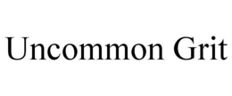 UNCOMMON GRIT trademark