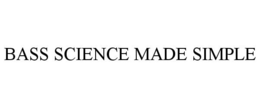 BASS SCIENCE MADE SIMPLE trademark