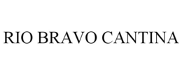 RIO BRAVO CANTINA trademark