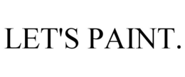 LET'S PAINT. trademark