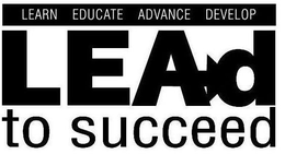 LEARN EDUCATE ADVANCE DEVELOP LEAD TO SUCCEED trademark