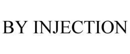 BY INJECTION trademark