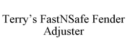 TERRY'S FASTNSAFE FENDER ADJUSTER trademark
