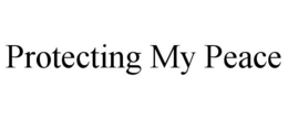 PROTECTING MY PEACE trademark