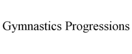 GYMNASTICS PROGRESSIONS trademark