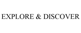EXPLORE & DISCOVER trademark