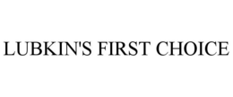 LUBKIN'S FIRST CHOICE trademark