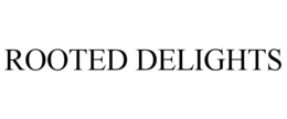 ROOTED DELIGHTS trademark