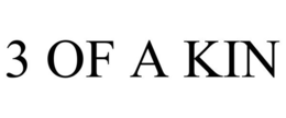 3 OF A KIN trademark