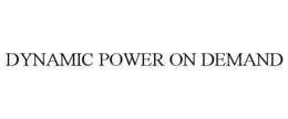 DYNAMIC POWER ON DEMAND trademark