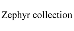 ZEPHYR COLLECTION trademark