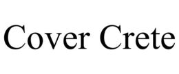 COVER CRETE trademark