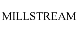 MILLSTREAM trademark