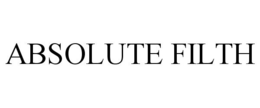 ABSOLUTE FILTH trademark