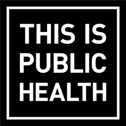 THIS IS PUBLIC HEALTH trademark