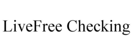 LIVEFREE CHECKING trademark