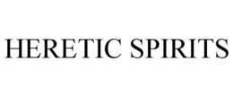 HERETIC SPIRITS trademark