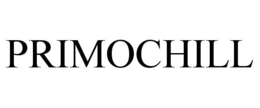 PRIMOCHILL trademark