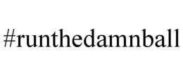 #RUNTHEDAMNBALL trademark