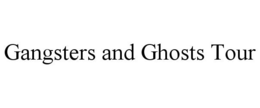 GANGSTERS AND GHOSTS TOUR trademark