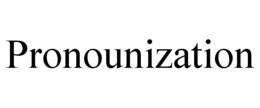 PRONOUNIZATION trademark