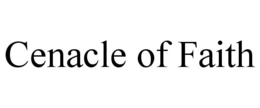 CENACLE OF FAITH trademark