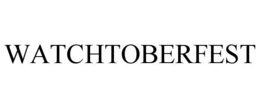 WATCHTOBERFEST trademark