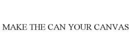 MAKE THE CAN YOUR CANVAS trademark