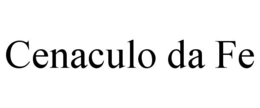 CENACULO DA FE trademark