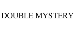 DOUBLE MYSTERY trademark