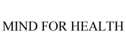 MIND FOR HEALTH trademark