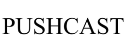 PUSHCAST trademark