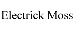 ELECTRICK MOSS trademark