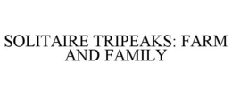 SOLITAIRE TRIPEAKS: FARM AND FAMILY trademark