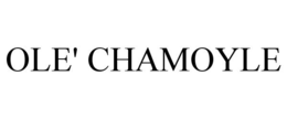 OLE' CHAMOYLE trademark
