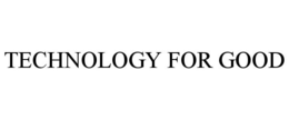 TECHNOLOGY FOR GOOD trademark